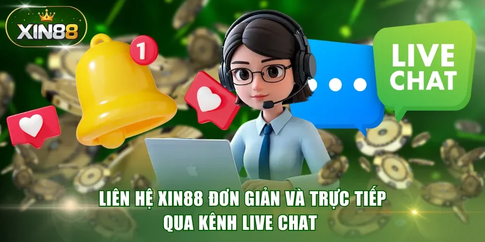 Liên hệ XIN88 đơn giản và trực tiếp qua kênh Live Chat 
